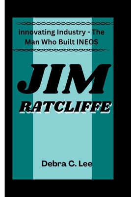 Jim Ratcliffe: Innovating Industry - The Man Wh...            Book Cover