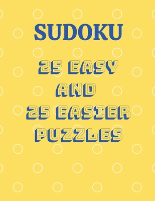 Sudoku 25 easy and 25 easier puzzles B08FKSHDMJ Book Cover