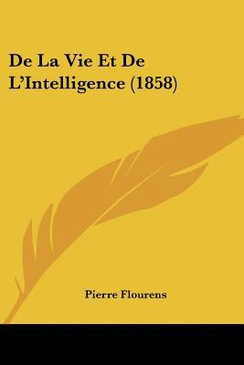 De La Vie Et De L'Intelligence (1858) [French] 1160398739 Book Cover