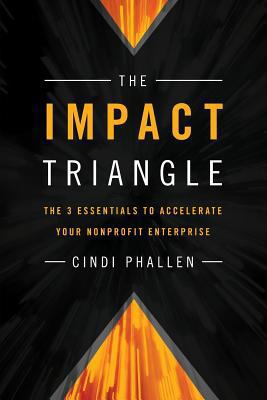 The Impact Triangle: The 3 Essentials to Accele... 0989684601 Book Cover