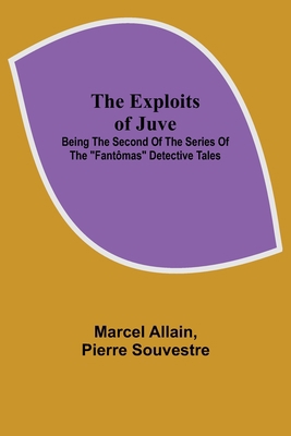 The Exploits of Juve; Being the Second of the S... 9355341504 Book Cover
