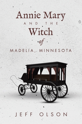 Annie Mary and the Witch of Madelia, Minnesota 1663264457 Book Cover