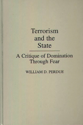 Terrorism and the State: A Critique of Dominati... 0275931404 Book Cover
