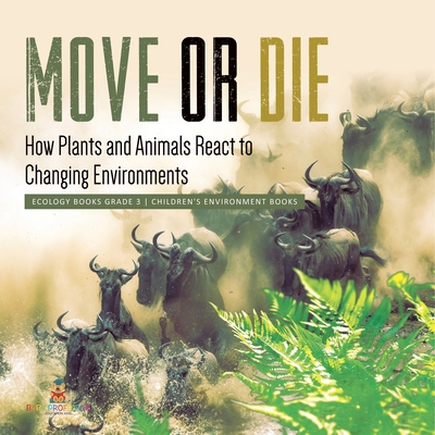 Move or Die: How Plants and Animals React to Ch... 1541978919 Book Cover