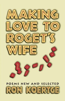 Making Love to Roget's Wife: Poems New and Sele... 155728461X Book Cover