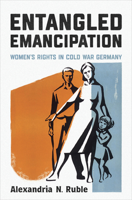 Entangled Emancipation: Women's Rights in Cold ... 1487550278 Book Cover