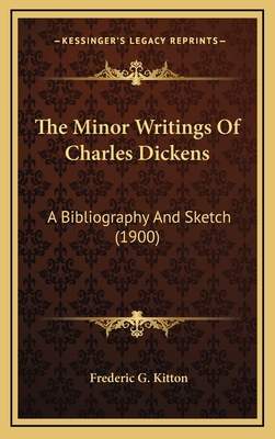 The Minor Writings of Charles Dickens: A Biblio... 1164308696 Book Cover