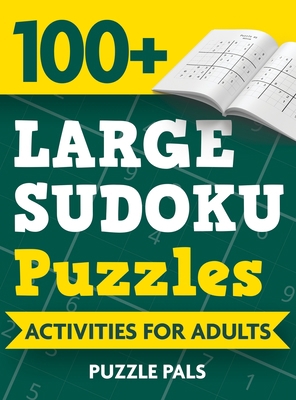 100+ Large Sudoku Puzzles: Activities For Adults [Large Print] 1990100279 Book Cover