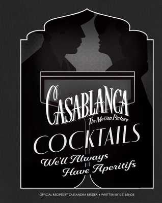 Casablanca Cocktails: We'll Always Have Aperitifs            Book Cover