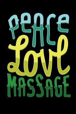 Peace Love Massage: 120 Pages I 6x9 I Music She... 1080814787 Book Cover