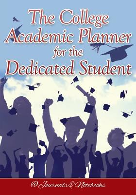 The College Academic Planner for the Dedicated ... 1683266463 Book Cover