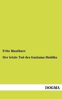 Der letzte Tod des Gautama Buddha [German] 395454542X Book Cover