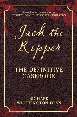Jack the Ripper: The Definitive Casebook 1445617684 Book Cover