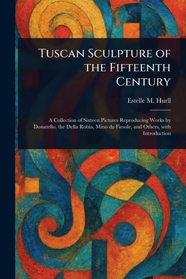 Tuscan Sculpture of the Fifteenth Century 102324358X Book Cover