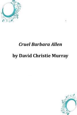 Cruel Barbara Allen 149759457X Book Cover