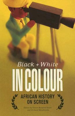 Black and White in Colour: African History on S... 0821417479 Book Cover