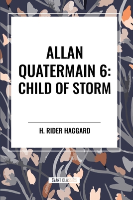 Allan Quatermain: Child of Storm, #6 B0CV9ZPZ45 Book Cover