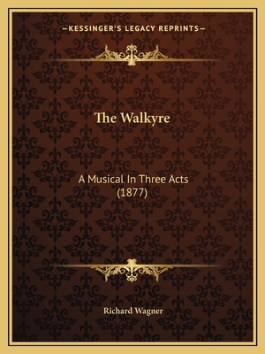 The Walkyre: A Musical In Three Acts (1877) 1166560392 Book Cover