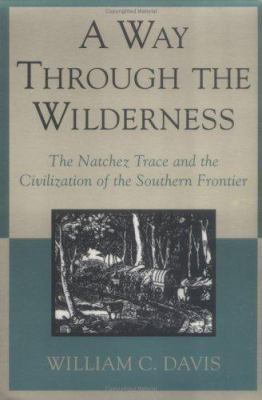 Way Through the Wilderness: The Natchez Trace a... 0807121320 Book Cover