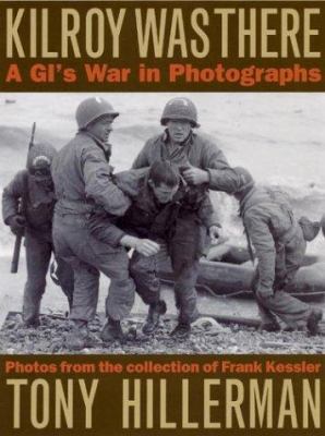 Kilroy Was There: A GI's War in Photographs 0873388070 Book Cover