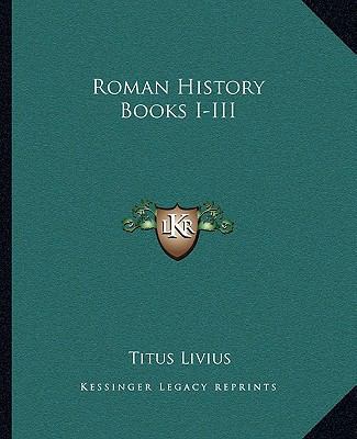 Roman History Books I-III 1162682450 Book Cover