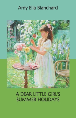 A Dear Little Girl's Summer Holidays            Book Cover