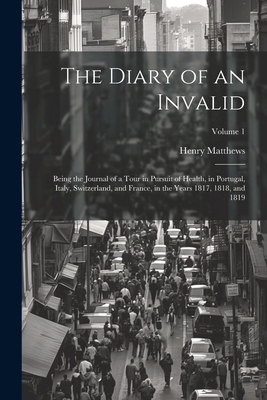 The Diary of an Invalid: Being the Journal of a... [Italian] 1022500880 Book Cover