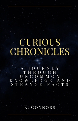 Curious Chronicles: A Journey Through Uncommon ... B0CWYL44Y4 Book Cover