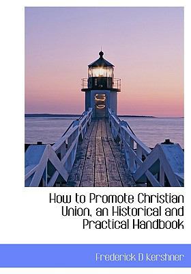 How to Promote Christian Union, an Historical a... 1115021176 Book Cover