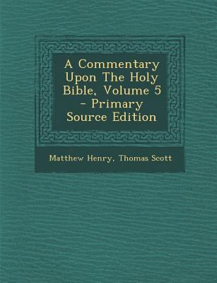 A Commentary Upon the Holy Bible, Volume 5 - Pr... [Afrikaans] 1294098462 Book Cover