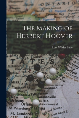 The Making of Herbert Hoover 1015965326 Book Cover