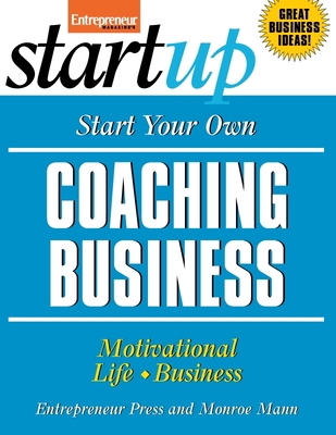 Start Your Own Coaching Business: Your Step-By-... 1599181827 Book Cover