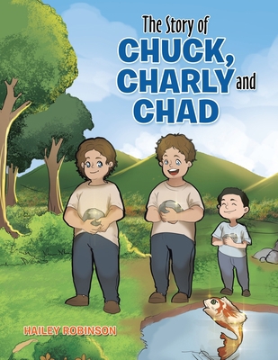 The Story of Chuck, Charly and Chad 1669861104 Book Cover