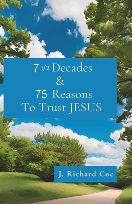 7 1/2 Decades & 75 Reasons to Trust JESUS B0DD3QJ3WM Book Cover