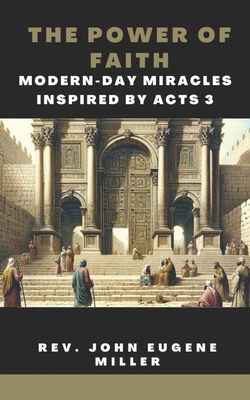 The Power of Faith: Modern-Day Miracles Inspire... B0D5WKJGLY Book Cover