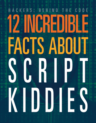 12 Incredible Facts about Script Kiddies 1645825248 Book Cover