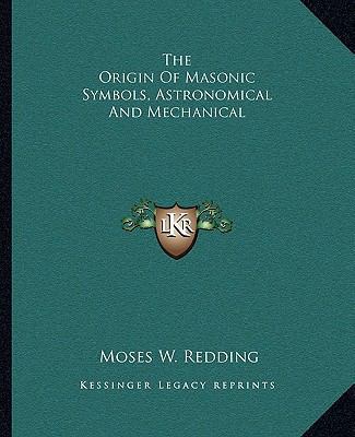 The Origin Of Masonic Symbols, Astronomical And... 1162869968 Book Cover