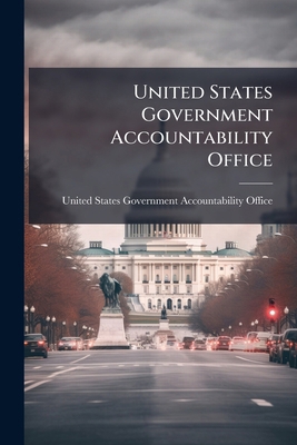 United States Government Accountability Office:... 1298017084 Book Cover