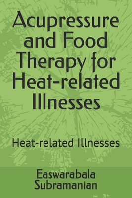 Acupressure and Food Therapy for Heat-related I... B0D6RY45G3 Book Cover