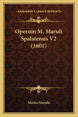 Operum M. Maruli Spalatensis V2 (1601) [Latin] 1167053001 Book Cover