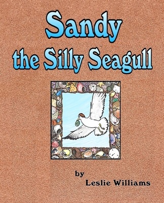 Sandy the Silly Seagull B0FNKN5KX6 Book Cover