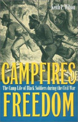 Campfires of Freedom: The Camp Life of Black So... 0873387090 Book Cover