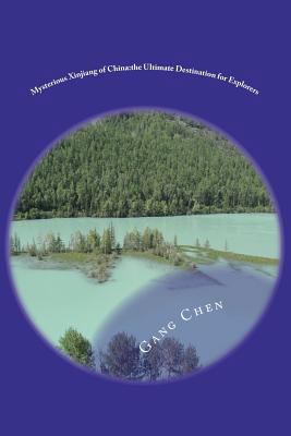 Mysterious Xinjiang of China: the Ultimate Dest... 1475172109 Book Cover