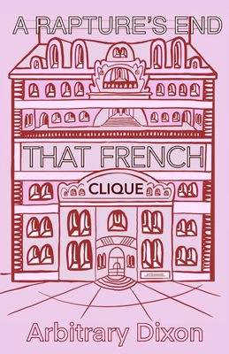 A Rapture's End: That French Clique 1086027000 Book Cover