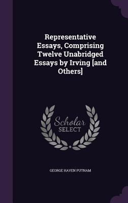 Representative Essays, Comprising Twelve Unabri... 1355027152 Book Cover