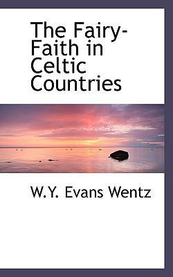 The Fairy-Faith in Celtic Countries 1117070670 Book Cover