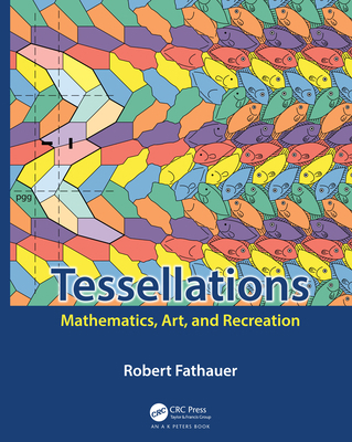 Tessellations: Mathematics, Art, and Recreation 0367185970 Book Cover
