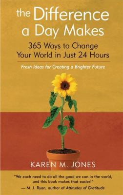 The Difference a Day Makes: 365 Ways to Change ... 1577314751 Book Cover