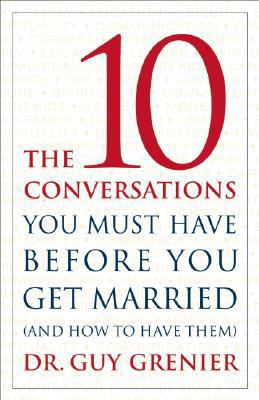 The 10 Conversations You Must Have Before You G... 1554700671 Book Cover