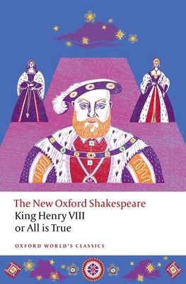 King Henry VIII; Or All Is True: The New Oxford... 019887202X Book Cover